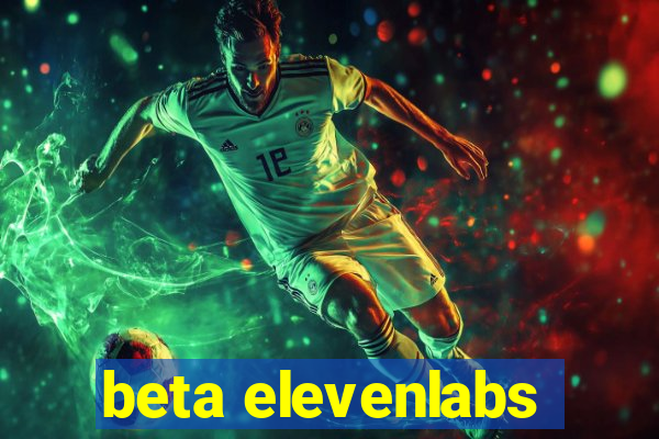 beta elevenlabs